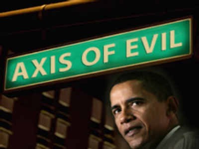 Obama, foreign affairs and the Axis of Evil